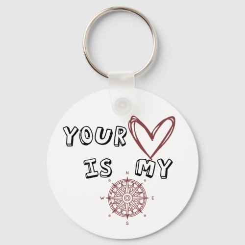 Your Heart is my Compass    Keychain