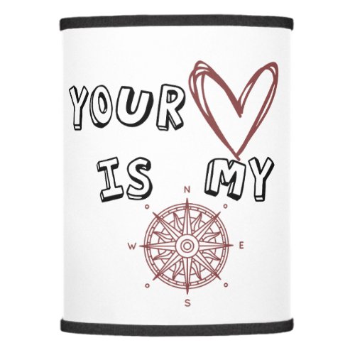 Your Heart is my Compass        Lamp Shade