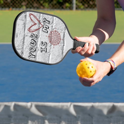 Your Heart is my Compass              Pickleball Paddle