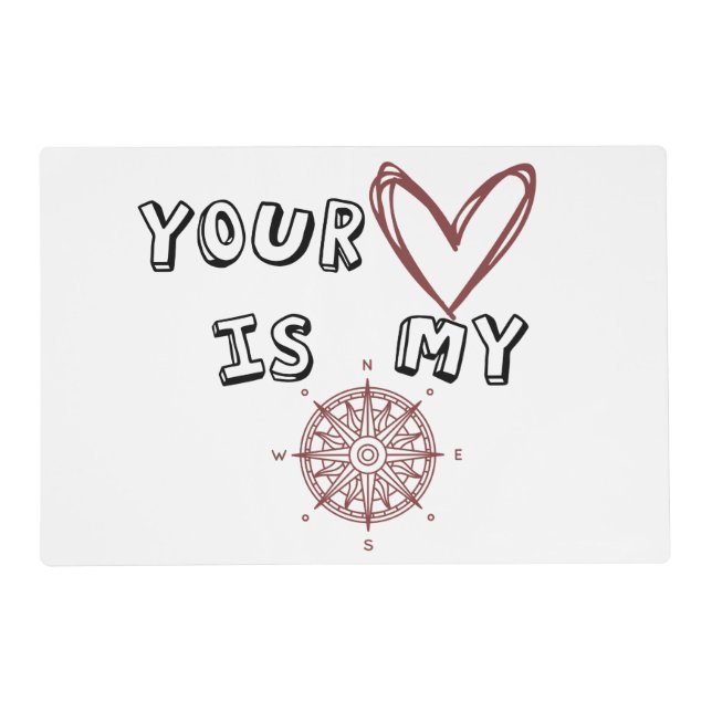 Your Heart is my Compass       Placemat (Front)