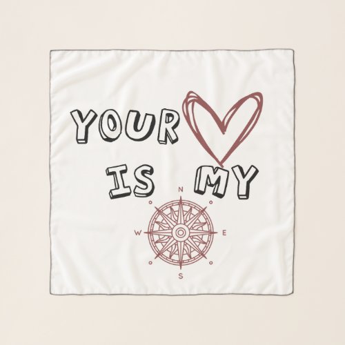 Your Heart is my Compass        Scarf