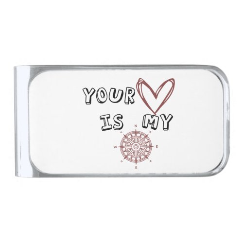 Your Heart is my Compass       Silver Finish Money Clip