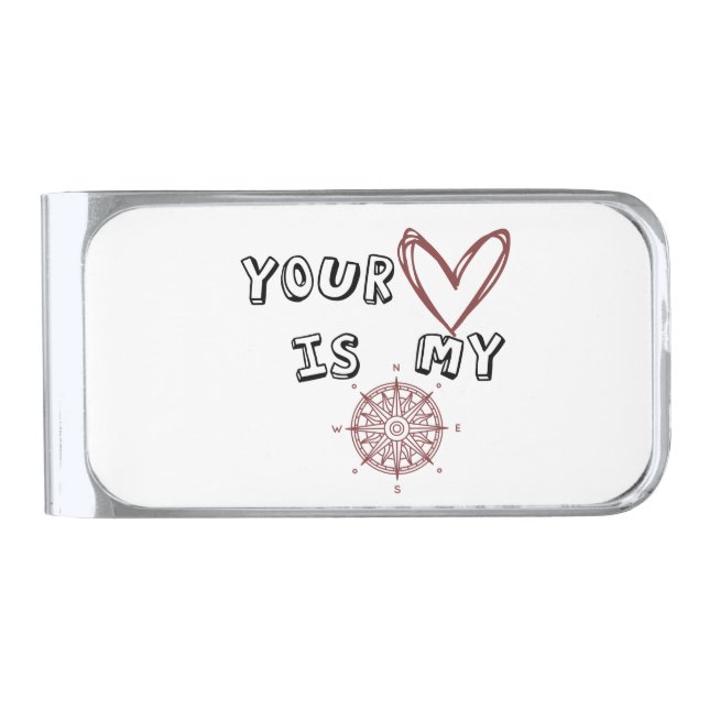 Your Heart is my Compass       Silver Finish Money Clip (Front)