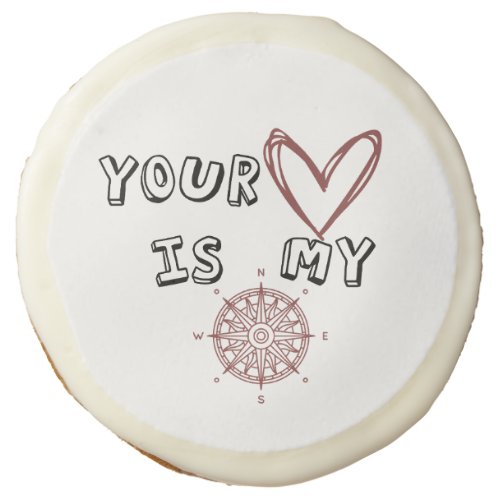 Your Heart is my Compass    Sugar Cookie