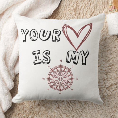 Your Heart is my Compass       Throw Pillow