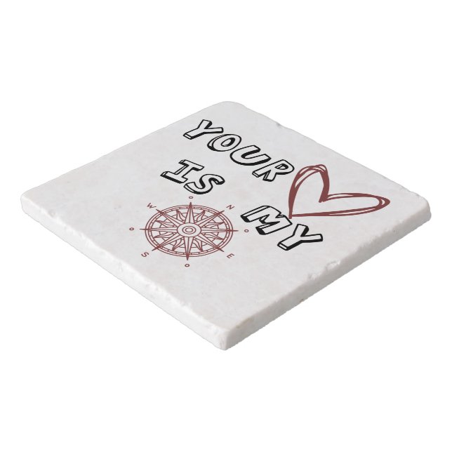 Your Heart is my Compass       Trivet (Corner)