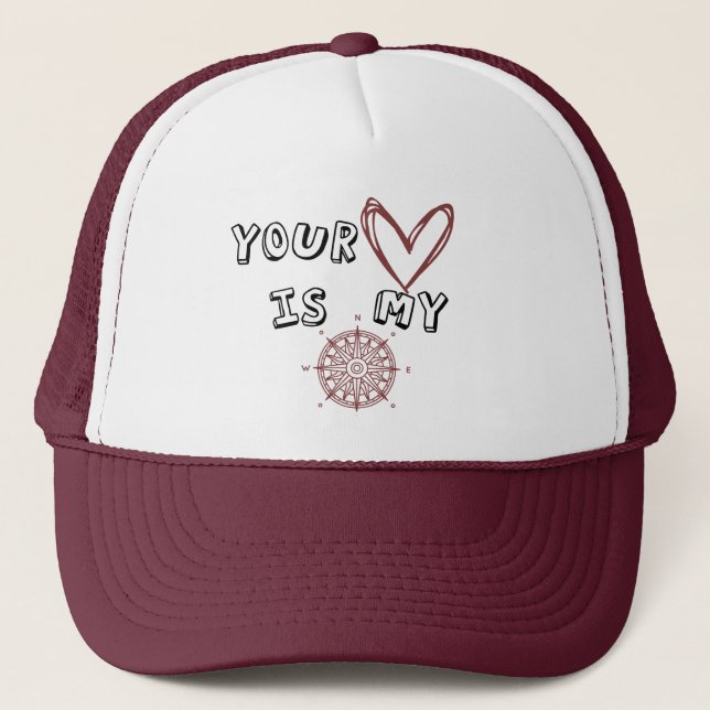 Your Heart is my Compass     Trucker Hat (Front)