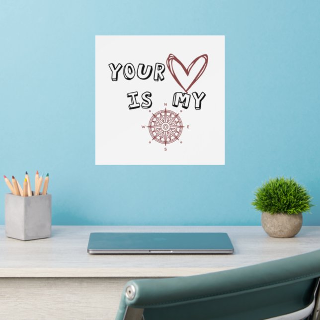 Your Heart is my Compass    Wall Decal (Home Office 2)