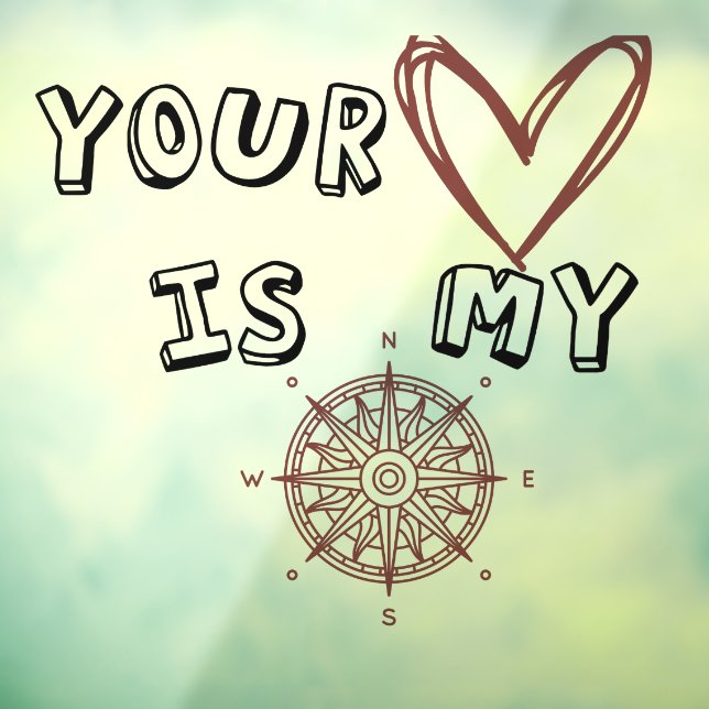 Your Heart is my Compass  Window Cling (Sheet 3)