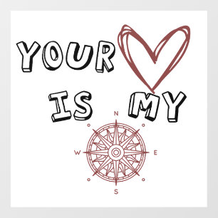 Your Heart is my Compass  Window Cling