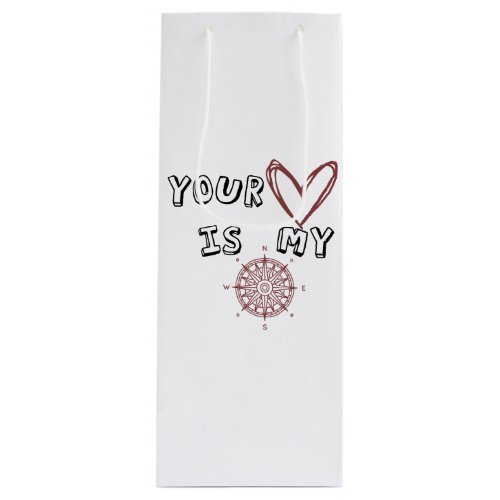 Your Heart is my Compass      Wine Gift Bag