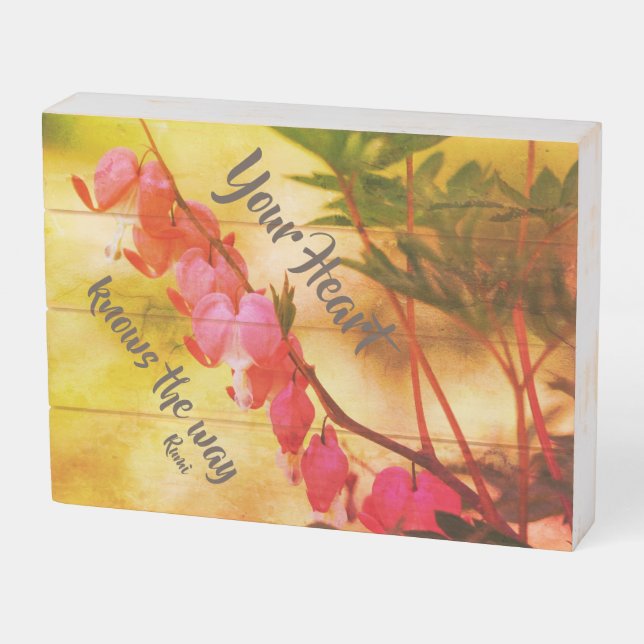 Your Heart Knows Bleeding Hearts Inspirational Wooden Box Sign (Angled Horizontal)