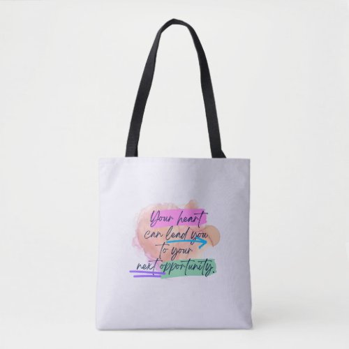 Your Heart Leads You to Next Opp Tote Bag