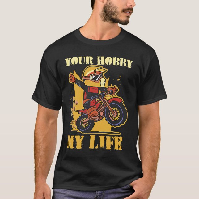 Your Hobby My Life Enduro Motocross T-Shirt (Front)
