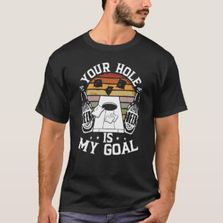 Your Hole Is My Goal Backprint Cornhole T-Shirt