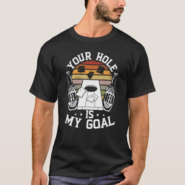 Your Hole Is My Goal Backprint Cornhole T-Shirt (Front)