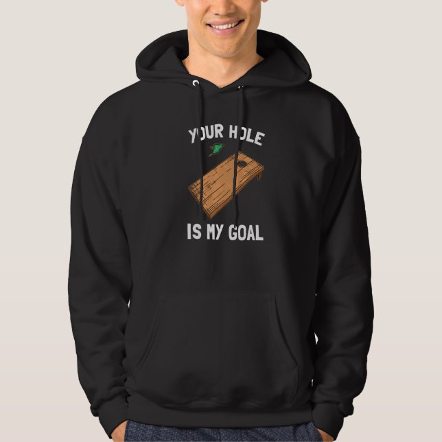 Your Hole Is My Goal Cornhole   1 Hoodie (Front)