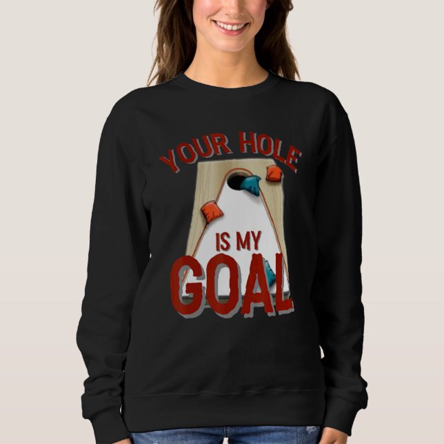 Your Hole Is My Goal  Cornhole Bean Bag  Red Sweatshirt (Front)