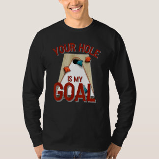 Your Hole Is My Goal Cornhole Bean Bag Red T-Shirt