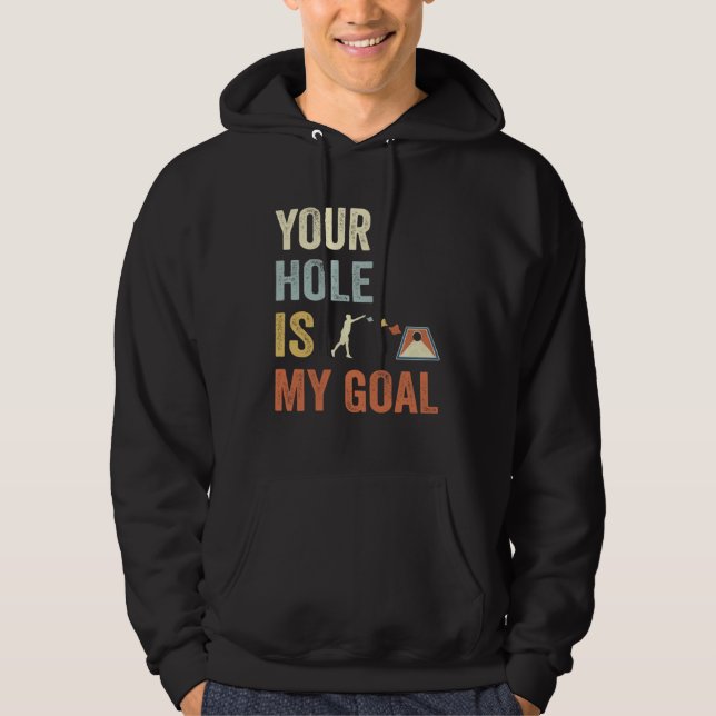 Your Hole Is My Goal Cornhole Dad Cornhole Champio Hoodie (Front)