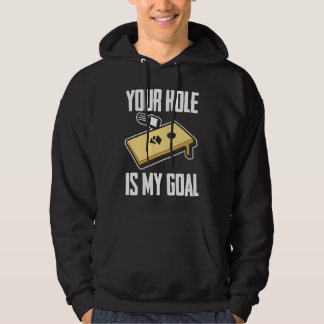 Your Hole Is My Goal Cornhole Player Cornhole Hoodie
