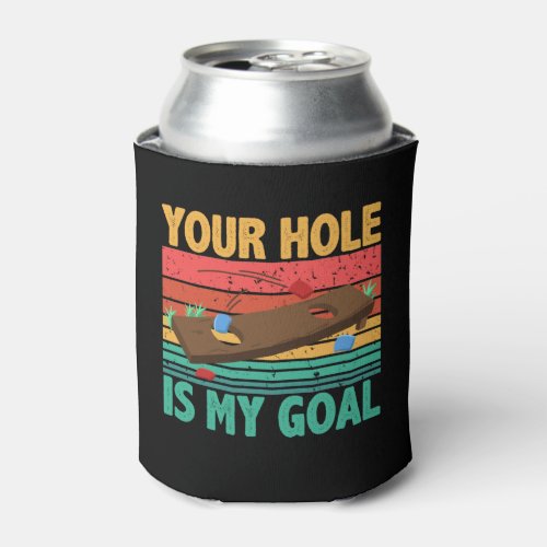 Your Hole Is My Goal Cornhole Team Bean Bag Lover Can Cooler