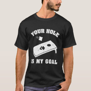 Your Hole Is My Goal Cornhole Team Bean Bag T-Shirt