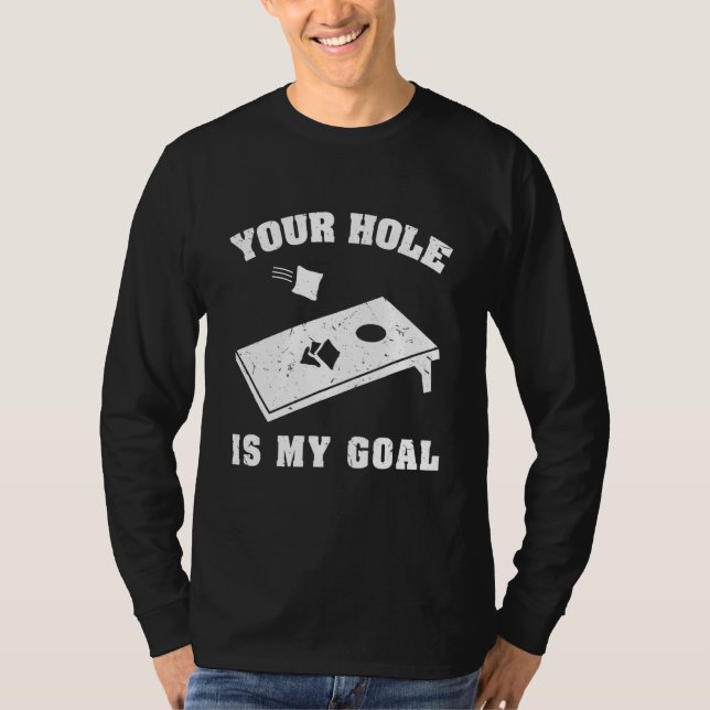 Your Hole Is My Goal Cornhole Team Bean Bag T-Shirt (Front)