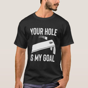 Your Hole Is My Goal Cornhole Team Bean Bag T-Shirt