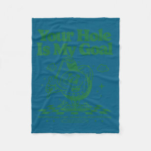 Your Hole Is My Goal Funny Golf Fleece Blanket