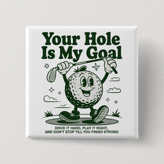 Your Hole Is My Goal Funny Golf Golfing Golfer  Button (Front)