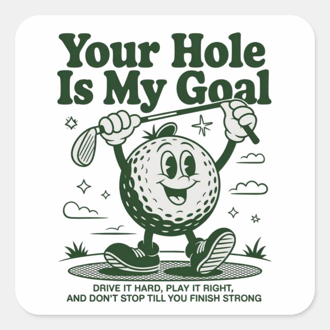 Your Hole Is My Goal Funny Golf Golfing Golfer  Square Sticker (Front)