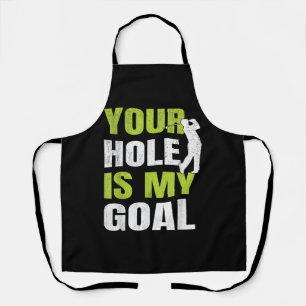 Your Hole Is My Goal - Golf Player Golfing Humor P Apron