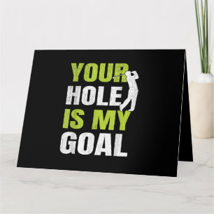 Your Hole Is My Goal - Golf Player Golfing Humor P Card
