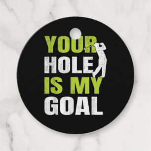 Your Hole Is My Goal - Golf Player Golfing Humor P Favor Tags