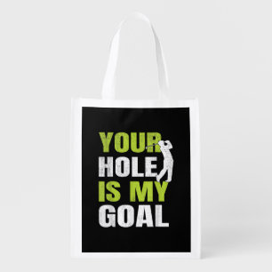 Your Hole Is My Goal - Golf Player Golfing Humor P Grocery Bag