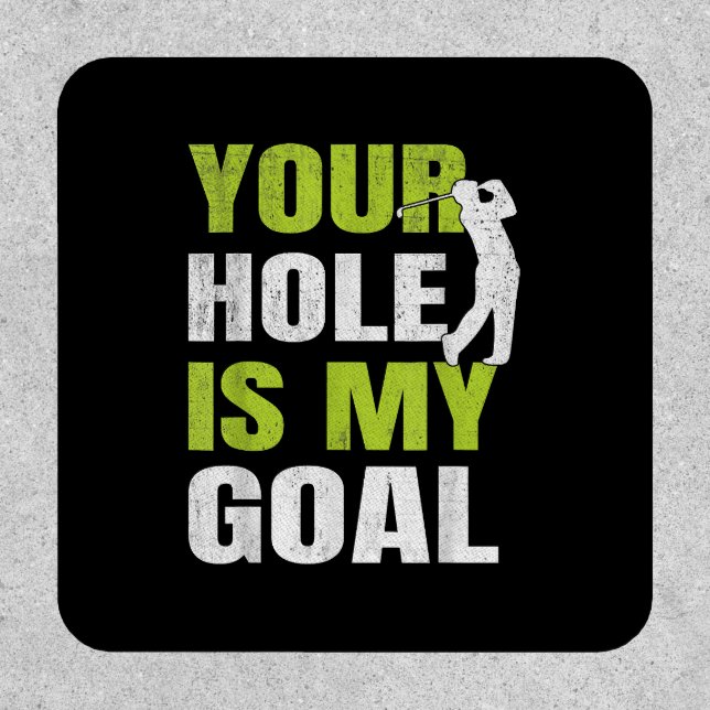 Your Hole Is My Goal - Golf Player Golfing Humor P Patch (Front)
