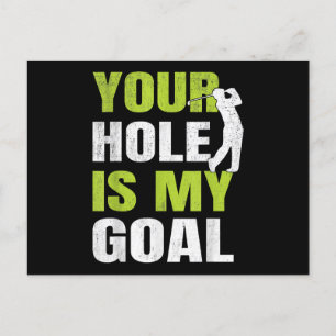 Your Hole Is My Goal - Golf Player Golfing Humor P Postcard