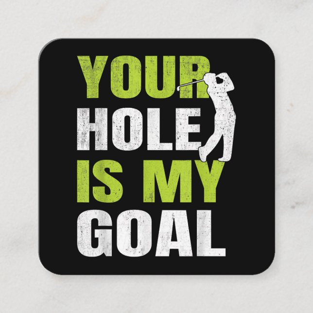 Your Hole Is My Goal - Golf Player Golfing Humor P Square Business Card (Front)