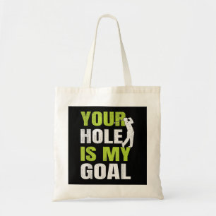 Your Hole Is My Goal - Golf Player Golfing Humor P Tote Bag