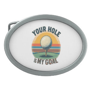 Your Hole Is My Goal Golfing Golfer Golf Belt Buckle