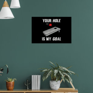 Your Hole Is My Goal Inappropriate Phrase Cornhole Poster