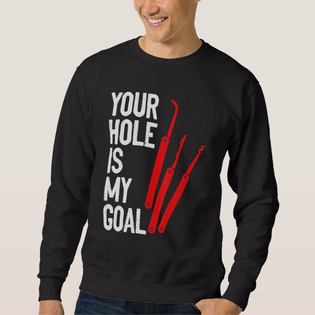 Your Hole Is My Goal Locksmith Lock Picking Lock P Sweatshirt (Front)