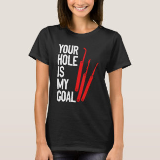 Your Hole Is My Goal Locksmith Lock Picking Lock P T-Shirt