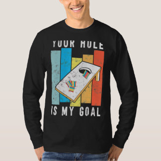 Your Hole Is My Goal Retro Style Cornhole Bean Bag T-Shirt