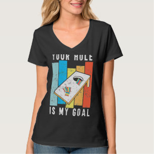 Your Hole Is My Goal Retro Style Cornhole Bean Bag T-Shirt