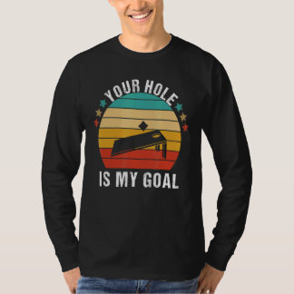 Your Hole Is My Goal Team Bean Bag Cornhole Sayin T-Shirt