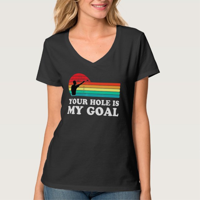 Your Hole My Goal Cornhole Player Cornhole Champio T-Shirt (Front)