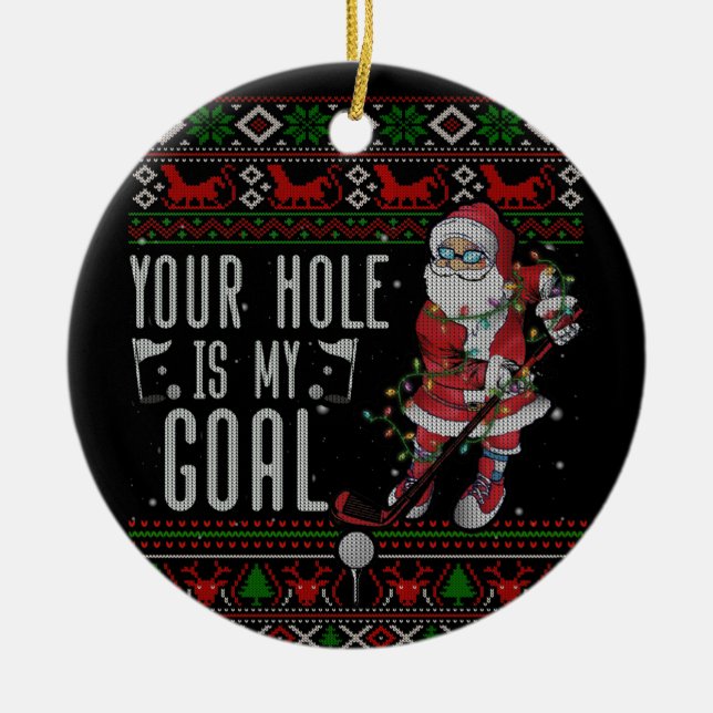 Your Hole My Goal Santa Playing Golf Ugly Sweater Ceramic Ornament (Front)