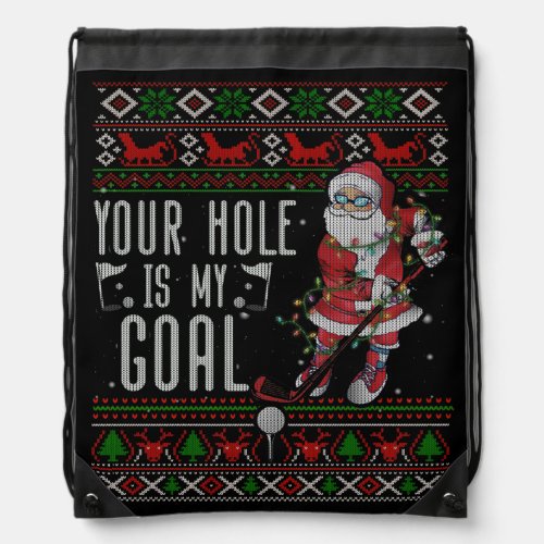 Your Hole My Goal Santa Playing Golf Ugly Sweater Drawstring Bag